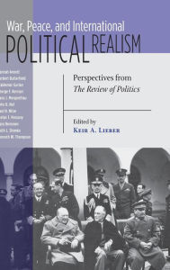 Title: War, Peace, and International Political Realism: Perspectives from The Review of Politics, Author: Keir A. Lieber