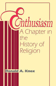 Title: Enthusiasm: A Chapter in the History of Religion, Author: Ronald A. Knox