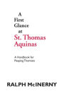 A First Glance at St. Thomas Aquinas: A Handbook for Peeping Thomists