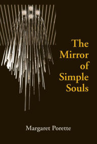 Title: The Mirror of Simple Souls, Author: Margaret Porette