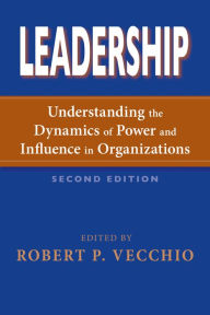 Title: Leadership: Understanding the Dynamics of Power and Influence in Organizations, Second Edition, Author: Robert P. Vecchio