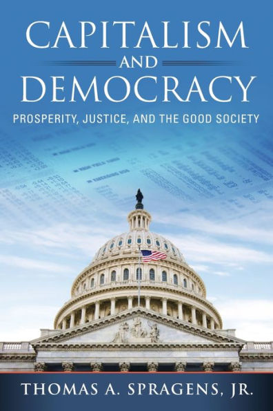 Capitalism and Democracy: Prosperity, Justice, the Good Society