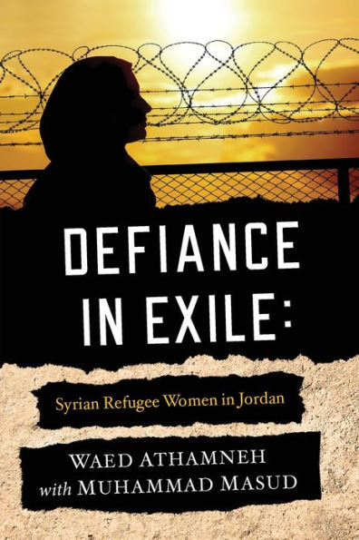 Defiance Exile: Syrian Refugee Women Jordan