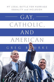 Ebook spanish free download Gay, Catholic, and American: My Legal Battle for Marriage Equality and Inclusion English version CHM ePub iBook 9780268201241 by 