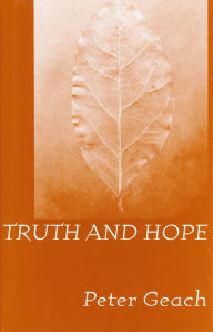 Title: Truth and Hope, Author: Peter Geach