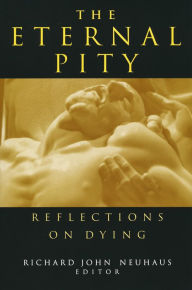 Title: Eternal Pity: Reflections on Dying, Author: Richard John Neuhaus