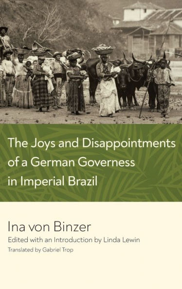 The Joys and Disappointments of a German Governess Imperial Brazil