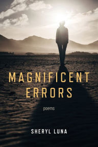 Title: Magnificent Errors, Author: Sheryl Luna