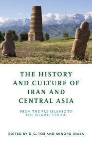 Free download ebooks in pdf The History and Culture of Iran and Central Asia: From the Pre-Islamic to the Islamic Period  9780268202095 English version