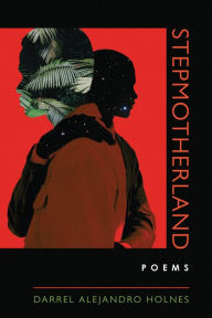 Title: Stepmotherland, Author: Darrel Alejandro Holnes