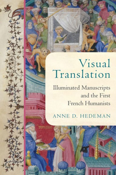 Visual Translation: Illuminated Manuscripts and the First French Humanists