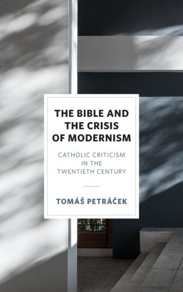 the Bible and Crisis of Modernism: Catholic Criticism Twentieth Century