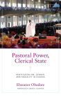 Pastoral Power, Clerical State: Pentecostalism, Gender, and Sexuality in Nigeria