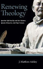 Renewing Theology: Ignatian Spirituality and Karl Rahner, Ignacio Ellacuría, and Pope Francis