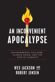 Free download ebooks for pc An Inconvenient Apocalypse: Environmental Collapse, Climate Crisis, and the Fate of Humanity