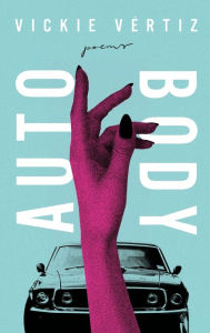 Title: Auto/Body, Author: Vickie Vértiz