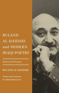 Title: Buland Al-?aidari and Modern Iraqi Poetry: Selected Poems, Author: Buland Al-?aidari