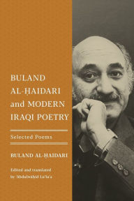 Title: Buland Al-?aidari and Modern Iraqi Poetry: Selected Poems, Author: Buland Al-?aidari