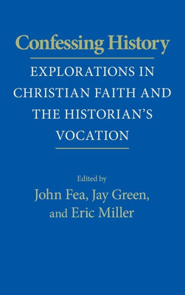 Confessing History: Explorations in Christian Faith and the Historian's Vocation