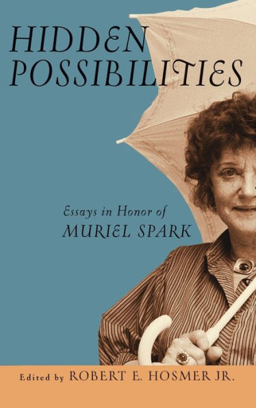 Hidden Possibilities: Essays in Honor of Muriel Spark