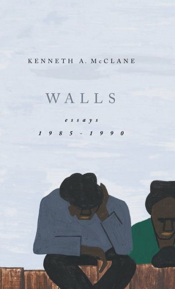Walls: Essays, 1985-1990