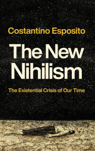 Download free kindle books rapidshare The New Nihilism: The Existential Crisis of Our Time by Costantino Esposito 