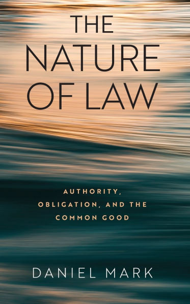 the Nature of Law: Authority, Obligation, and Common Good