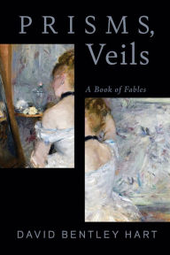 Prisms, Veils: A Book of Fables
