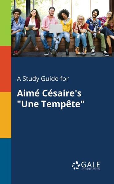 A Study Guide for AimÃ¯Â¿Â½ CÃ¯Â¿Â½saire's "Une TempÃ¯Â¿Â½te"