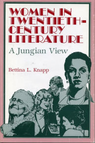 Title: Women in Twentieth-Century Literature: A Jungian View, Author: Bettina Knapp