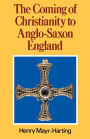 The Coming of Christianity to Anglo-Saxon England: Third Edition / Edition 3