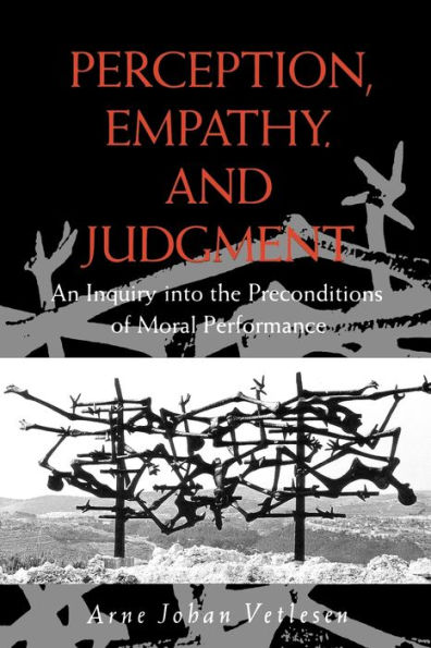 Perception, Empathy, and Judgment: An Inquiry into the Preconditions of Moral Performance