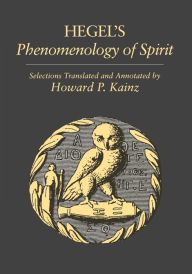 Title: Selections from Hegel's Phenomenology of Spirit / Edition 1, Author: Howard Kainz