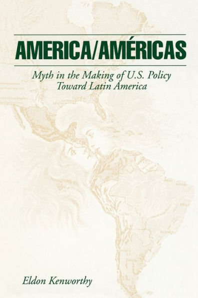 America/Américas: Myth in the Making of U.S. Policy Toward Latin America