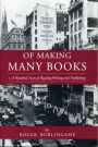 Of Making Many Books: A Hundred Years of Reading, Writing, and Publishing