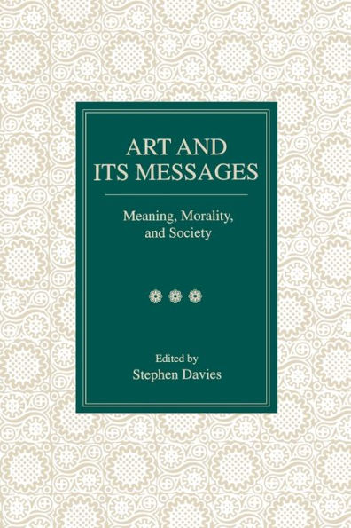 Art and Its Messages: Meaning, Morality, and Society