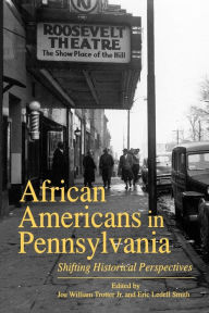 Title: African Americans in Pennsylvania: Shifting Historical Perspectives, Author: Joe  W. Trotter