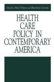 Title: Health Care Policy in Contemporary America / Edition 1, Author: Alan  I. Marcus