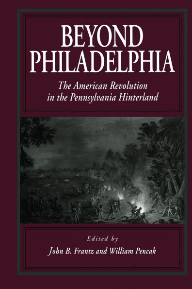 Beyond Philadelphia: The American Revolution in the Pennsylvania Hinterland / Edition 1