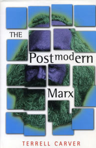 Title: The Postmodern Marx / Edition 1, Author: Terrell Carver