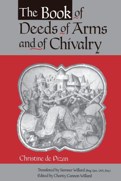 The Book of Deeds of Arms and of Chivalry: by Christine de Pizan / Edition 1