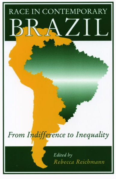Race in Contemporary Brazil: From Indifference to Inequality / Edition 1