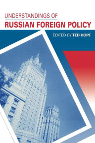 Title: Understandings of Russian Foreign Policy / Edition 1, Author: Ted Hopf