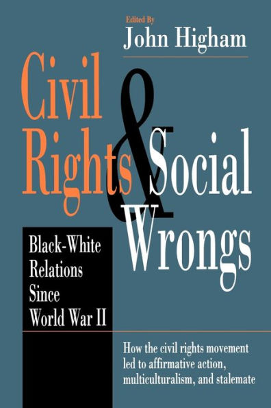 Civil Rights and Social Wrongs: Black-White Relations Since World War II / Edition 1