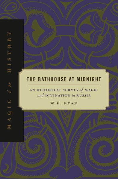 The Bathhouse at Midnight: An Historical Survey of Magic and Divination in Russia