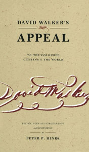 Title: David Walker's Appeal to the Coloured Citizens of the World / Edition 1, Author: Peter  P. Hinks