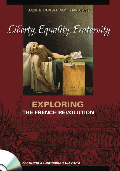 Liberty, Equality, Fraternity: Exploring the French Revolution / Edition 1