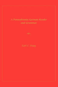 Title: A Pennsylvania German Reader and Grammar, Author: Earl  C. Haag