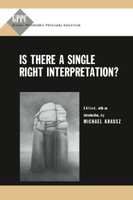 Title: Is There a Single Right Interpretation?, Author: Michael Krausz