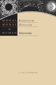 Title: Moral Relativism, Moral Diversity, and Human Relationships, Author: James Kellenberger